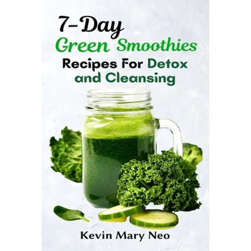 7-Day Green Smoothie Recipes for Detox and Cleansing - Paperback