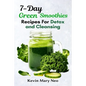 7-Day Green Smoothie Recipes for Detox and Cleansing - Paperback