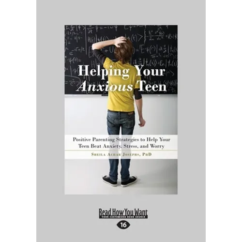 Helping Your Anxious Teen: Positive Parenting Strategies to Help Your Teen Beat Anxiety, Stress, and Worry (Large Print 16pt) - Paperback