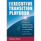 The Executive Transition Playbook: Strategies for Starting Strong, Staying Focused, and Succeeding in Your New Leadership Role - Paperback