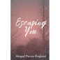Escaping You - Paperback