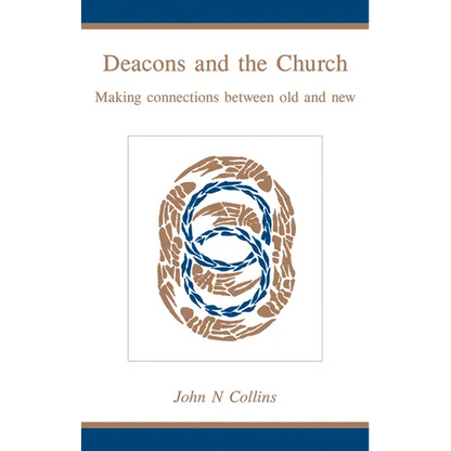 Deacons and the Church: Making Connections Between Old and New - Paperback