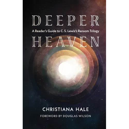 Deeper Heaven: A Reader's Guide to C. S. Lewis's Ransom Trilogy - Paperback