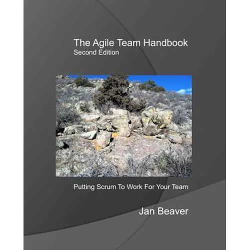 The Agile Team Handbook, 2nd Edition: Putting Scrum To Work For Your Team - Paperback