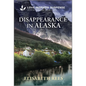 Disappearance in Alaska: A Christian Romantic Suspense Story - Mass Market Paperbound