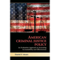 American Criminal Justice Policy: An Evaluation Approach to Increasing Accountability and Effectiveness - Paperback