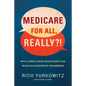 Medicare for All, Really?!: Why a Single Payer Healthcare Plan Would Be Disastrous for America - Hardcover
