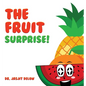 The Fruit Surprise! - Hardcover