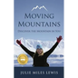 Moving Mountains: Discover the Mountain in You - Paperback