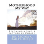 Motherhood My Way: Becoming a Single Mother by Choice - Paperback