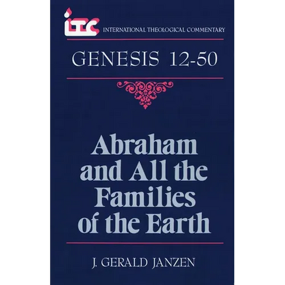 Abraham and All the Families of the Earth: A Commentary on the Book of Genesis 12-50 - Paperback