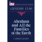 Abraham and All the Families of the Earth: A Commentary on the Book of Genesis 12-50 - Paperback