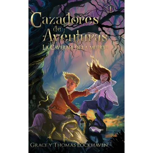 La Caverna de la Muerte (Libro 1): Cazadores de Aventuras - Quest Chasers: The Deadly Cavern (Spanish Edition) - Hardcover