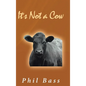 It's Not a Cow - Hardcover