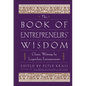 The Book of Entrepreneurs' Wisdom: Classic Writings by Legendary Entrepreneurs - Hardcover
