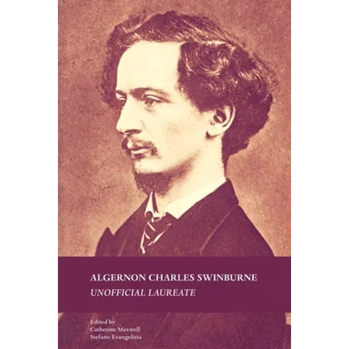 Algernon Charles Swinburne: Unofficial Laureate - Paperback