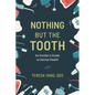Nothing But the Tooth: An Insider's Guide to Dental Health - Hardcover