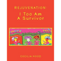 Rejuvenation: I Too Am a Survivor - Paperback