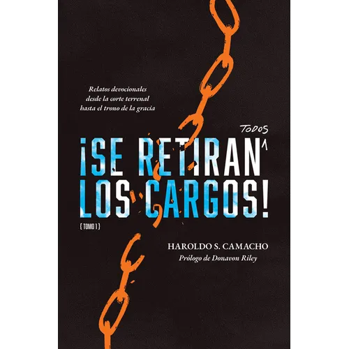 ¡Se Retiran Todos Los Cargos!: Relatos Devocionales Desde La Corte Terrenal Hasta El Trono de la Gracia, Tomo 1 - Paperback