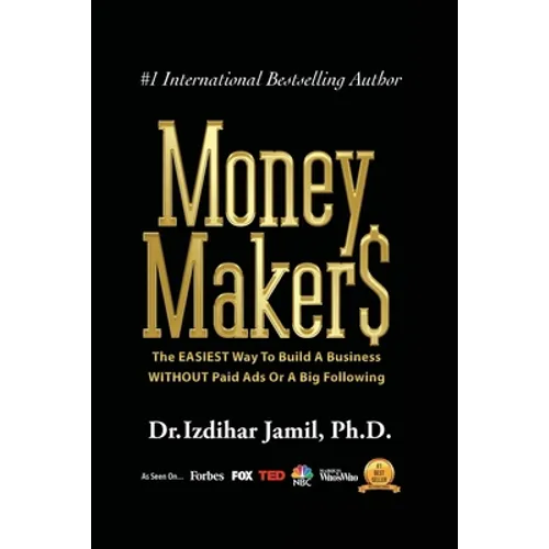 Money Makers: The Easiest Way to Build a Business WITHOUT Paid Ads or a Big Following - Paperback