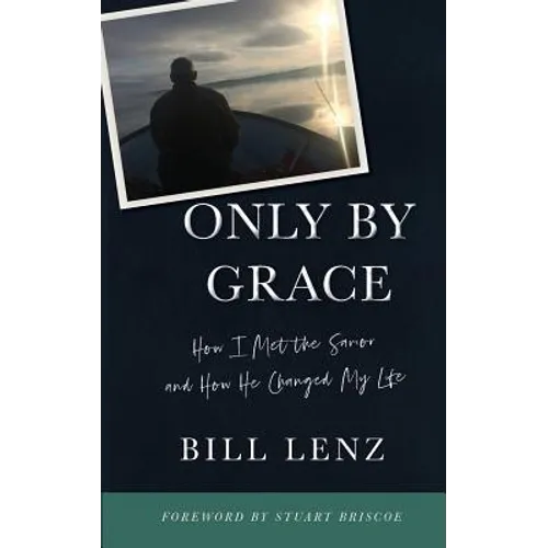 Only by Grace: How I Met the Savior and How He Changed My Life - Paperback
