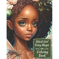 Black Girl Fairy Magic Coloring Book: A Mythical Fantasy Coloring Book For Young Women and Girls - Paperback