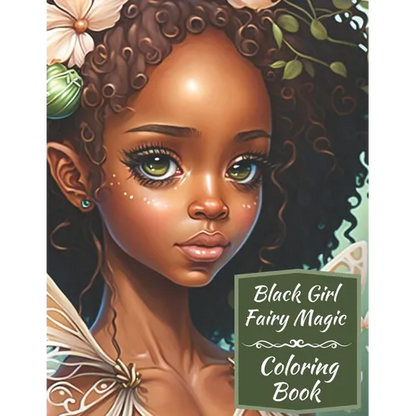 Black Girl Fairy Magic Coloring Book: A Mythical Fantasy Coloring Book For Young Women and Girls - Paperback