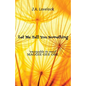 Let Me Tell You Something - Paperback
