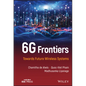 6g Frontiers: Towards Future Wireless Systems - Hardcover
