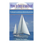 How to buy a sailboat: The ultimate guide to successfully buying a sailboat and avoiding costly mistakes - Paperback