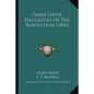 Three Little Daughters Of The Revolution (1896) - Paperback