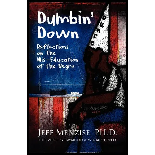 Dumbin' Down: Reflections on the MIS-Education of the Negro - Paperback