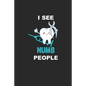 I See Numb People: Funny Dentist Assistant Gift Dentist Dental Student Oral Surgeon Orthodontist Tooth Fairy. - Paperback