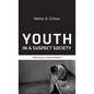 Youth in a Suspect Society: Democracy or Disposability? - Hardcover
