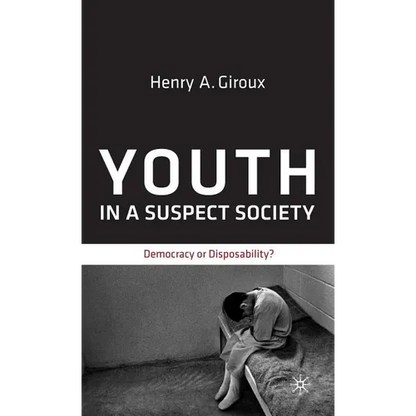 Youth in a Suspect Society: Democracy or Disposability? - Hardcover
