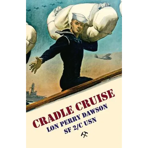 Cradle Cruise: A Navy Bluejacket Remembers Life Aboard the USS Trever During World War II - Paperback