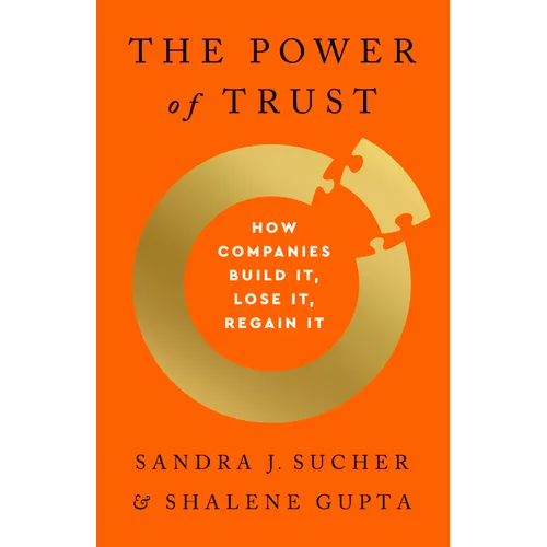 The Power of Trust: How Companies Build It, Lose It, Regain It - Hardcover