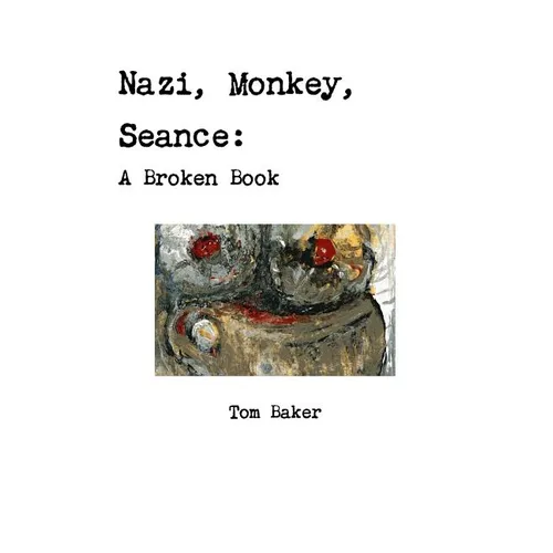 Nazi, Monkey, Seance: A Broken Book - Paperback