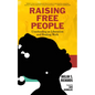 Raising Free People: Unschooling as Liberation and Healing Work - Hardcover
