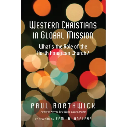 Western Christians in Global Mission: What's the Role of the North American Church? - Paperback