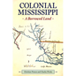 Colonial Mississippi: A Borrowed Land - Hardcover