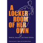 A Locker Room of Her Own: Celebrity, Sexuality, and Female Athletes - Paperback