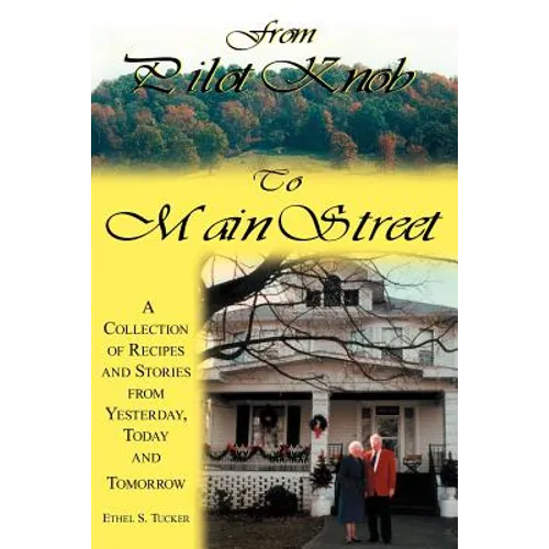 From Pilot Knob to Main Street: A Collection of Recipes and Stories from Yesterday, Today & Tomorrow - Paperback