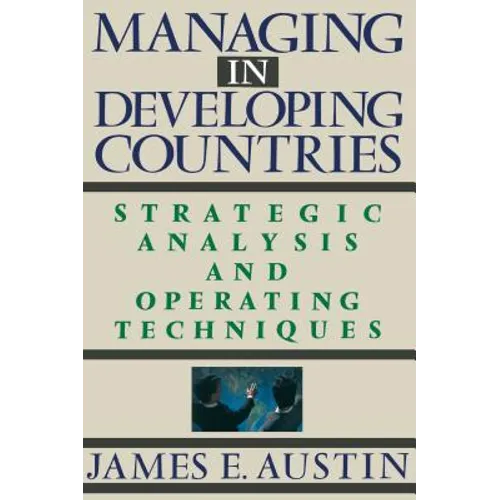 Managing in Developing Countries: Strategic Analysis and Operating Techniques - Paperback