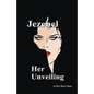 Jezebel: Her Unveiling - Paperback