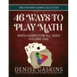 46 Ways to Play Math: Math Games for All Ages, Volume 1 - Paperback