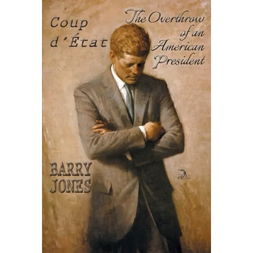 Coup d'Etat: The Overthrow of an American President - Paperback