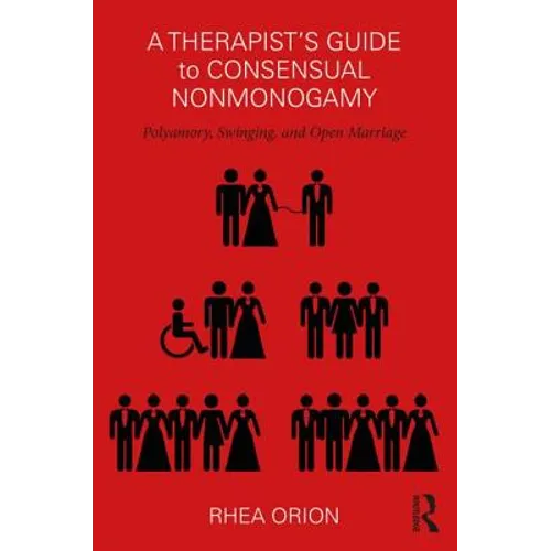 A Therapist's Guide to Consensual Nonmonogamy: Polyamory, Swinging, and Open Marriage - Paperback