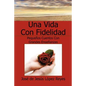 Una Vida Con Fidelidad - Paperback