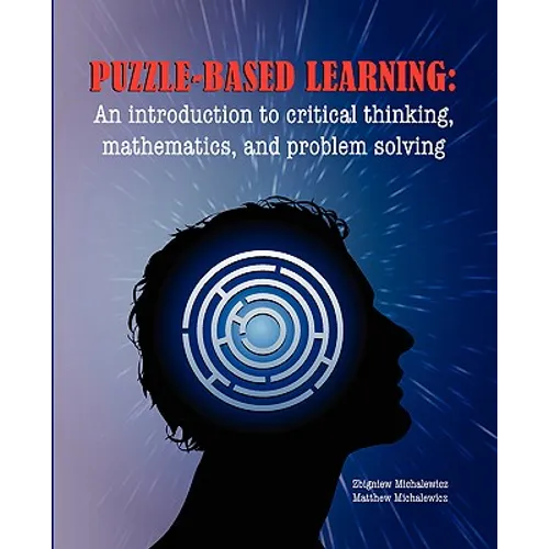 Puzzle-based Learning: Introduction to critical thinking, mathematics, and problem solving - Paperback